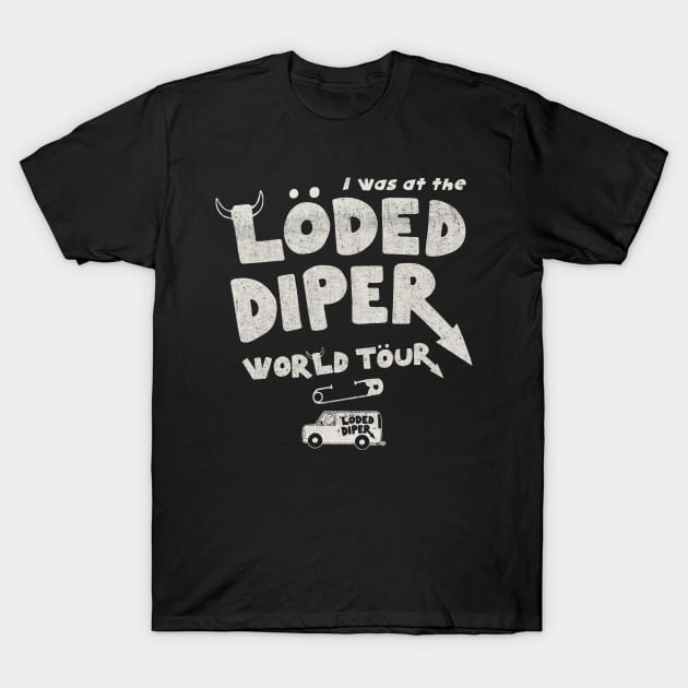 I Was At The Loded Diper World Tour T-Shirt by Alema Art